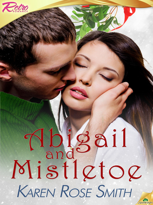 Title details for Abigail and Mistletoe by Karen Rose Smith - Available
